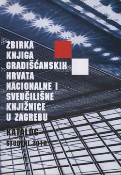 Katalog Zbirke knjiga gradišćanskih Hrvata Nacionalne i sveučilišne knjižnice u Zagrebu