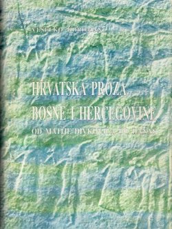 Hrvatska proza Bosne i Hercegovine od Matije Divkovića do danas