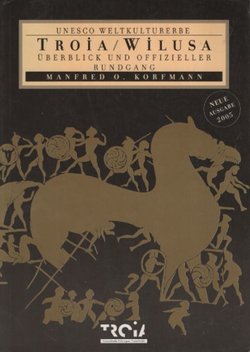 Troia / Wilusa. Überblick und offizieller Rundgang. Unesco Weltkulturerbe