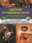 Liječenje na prirodan način Ayurveda. Učinkovito samoizlječenje ayurvedom općih i kroničnih bolesti
