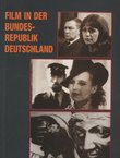 Film in der Bundesrepublik Deutschland. Der neue deutsche Film. Von den Anfängen bis zur Gegenwart. Mit einem Exkurs über das Kino der DDR. Ein Handbuch