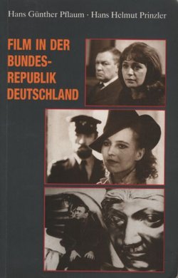 Film in der Bundesrepublik Deutschland. Der neue deutsche Film. Von den Anfängen bis zur Gegenwart. Mit einem Exkurs über das Kino der DDR. Ein Handbuch