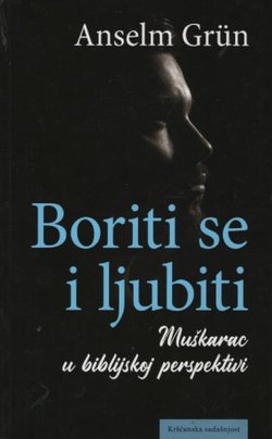 Boriti se i ljubiti. Muškarac u biblijskoj perspektivi (3.izd.)