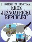 U potrazi za Hrvatima...Kroz Južnoafričku Republiku