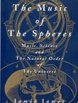 The Music of the Spheres. Music, Science and the Natural Order of the Universe