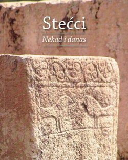 Stećci. Nekad i danas
