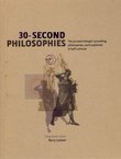 30-Second Philosophies. The 50 Most Thought-Provoking Philosophies, Each Explained in Half a Minute