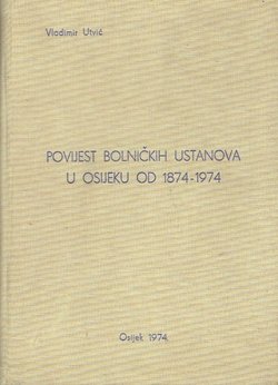 Povijest bolničkih ustanova u Osijeku od 1874-1974 II.