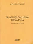 Blagoslovljena Hrvatska. Povjesne crtice (pretisak iz 1941)
