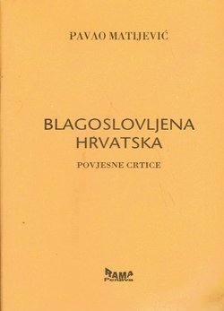 Blagoslovljena Hrvatska. Povjesne crtice (pretisak iz 1941)