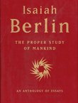 The Proper Study Of Mankind. An Anthology of Essays
