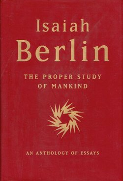 The Proper Study Of Mankind. An Anthology of Essays