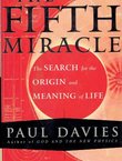 The Fifth Miracle. The Search for the Origin and Meaning of Life