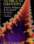 The Fire in the Equations. Science Religion & the Search for God