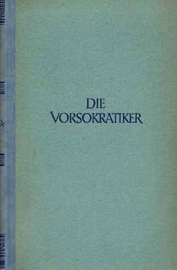 Die Vorsokratiker. Die Fragmente und Quellenberichte