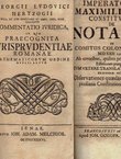 Annotationum in Hugonem Grotium de jure belli et pacis specimen / Commentatio iuridica / Imperatis Maximiliano I. constitutio de notaris / Historia jurisprudentiae naturalis