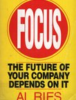 Focus. The Future of Your Company Depends on It