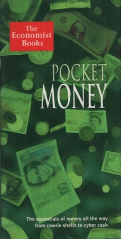 Pocket Money. The Essentials of Money All the Way from Cowrie Shells to Cyber Cash