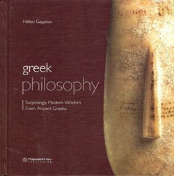 Greek Philosophy. Surprisingly Modern Wisdom from Ancient Greeks