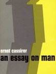 An Essay on Man. An Introduction to a Philosophy of Human Culture