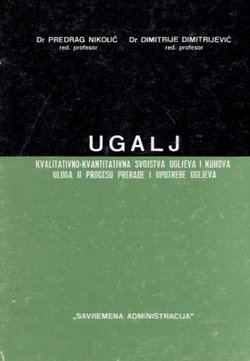Ugalj. Kvalitativno-kvantitativna svojstva ugljeva i njihova uloga u procesu prerade i upotrebe ugljeva