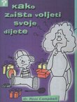 Kako zaista voljeti svoje dijete