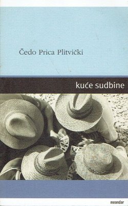 Kuće sudbine. Novelistički zapis o kućama