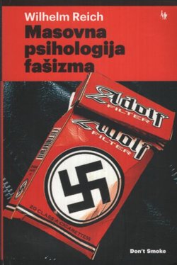 Masovna psihologija fašizma. Uz seksualnu ekonomiju političke reakcije i proletersku seksualnu politiku