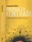Knjiga za klikeraše. Logički pogled na čovjeka i društvo