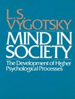 Mind in Society. The Development of Higher Psychological Processes