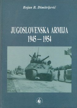 Jugoslovenska armija 1945-1954. Nova ideologija, vojnik i oružje