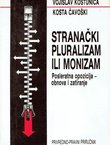 Stranački pluralizam ili monizam. Posleratna opozicija - obnova i zatiranje