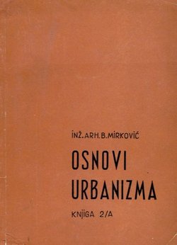 Osnovi urbanizma. Tehnika prostornog oblikovanja. Knjiga 2/A