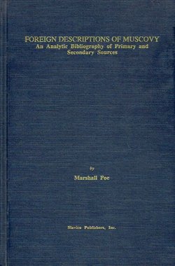 Foregn Descriptions of Muscovy. An Analytic Bibliography of Primary and Secondary Sources