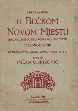 U Bečkom Novom Mjestu (1671-1921). Epilog Zrinsko-Frankopanskoj tragediji u jednom činu
