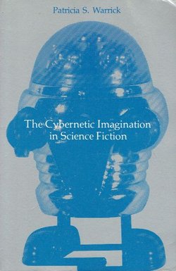 The Cybernetic Imagination in Science Fiction