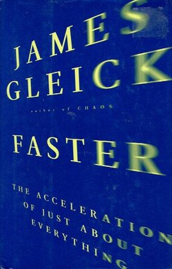 Faster. The Acceleration of Just About Everything