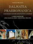 Dalmatia praeromanica. Ranosrednjovjekovno graditeljstvo u Dalmaciji 4. Korpus arhitekture južna Dalmacija, Bosna i Hercegovina, Crna Gora