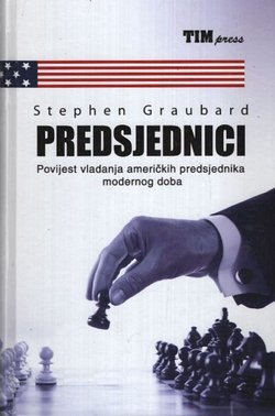 Predsjednici. Povijest vladanja američkih predsjednika modernog doba