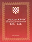 Tomislav Krolo. Hrvatski politički emigrant 1941.-1991.