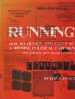 Running, How to Design and Execute a Winning Political Campaign (2nd Ed.)