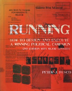 Running, How to Design and Execute a Winning Political Campaign (2nd Ed.)