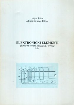 Elektronički elementi. Zbirka riješenih zadataka i izvoda I