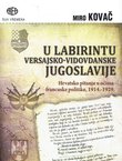 U labirintu versajsko-vidovdanske Jugoslavije. Hrvatsko pitanje u očima francuske politike, 1914.-1929.
