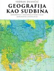 Geografija kao sudbina. Geografija i nacionalističke vizije međuratne Jugoslavije