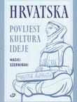 Hrvatska. Povijest, kultura, ideje