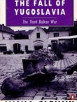 The Fall of Yugoslavia. The Third Balkan War