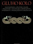 Gluho kolo. Komentari, kritike, glose, polemike i pamfleti s detaljnim imenskim i predmetnim kazalom