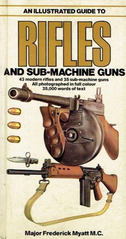 An Illustrated Guide To Rifles and Sub-Machine Guns