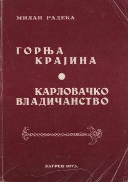 Gornja krajina ili Karlovačko vladičanstvo. Lika, Krbava, Gacka, Kapelsko, Kordun i Banija